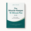 The Muscle-Keeper 10-Minute Plan